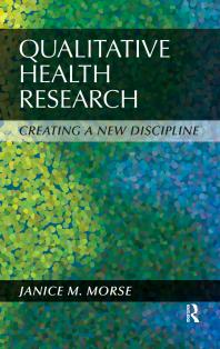 Qualitative Health Research Creating A New Discipline Janice M Morse