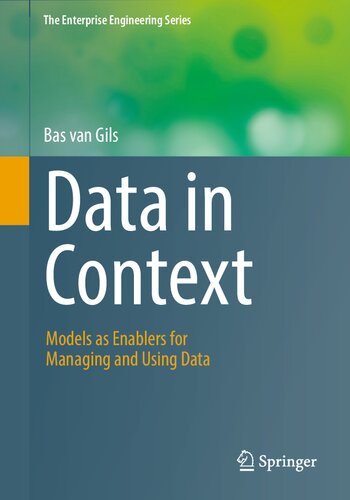 Data In Context Models As Enablers For Managing And Using Data Bas Van Gils