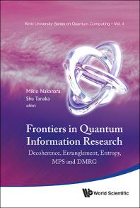 Frontiers In Quantum Information Research Proceedings Of The Summer School On Decoherence Entanglement Entropy And Proceedings Of The Workshop On Mps Dmrg Decoherence Entanglement Entropy Mps And Dmrg Mikio Nakahara Shu Tanaka