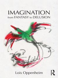 Imagination From Fantasy To Delusion Lois Oppenheim
