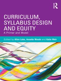 Curriculum Syllabus Design And Equity A Primer And Model Allan Luke Annette Woods Katie Weir