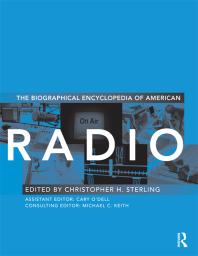 Biographical Encyclopedia Of American Radio 1st Edition Christopher H Sterling Cary Odell