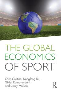 The Global Economics Of Sport First Edition Chris Gratton Dongfeng Liu Girish Ramchandani Darryl Wilson