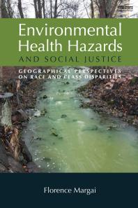 Environmental Health Hazards And Social Justice Geographical Perspectives On Race And Class Disparities Florence Margai