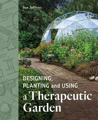 Designing Planting And Using A Therapeutic Garden Sue Jeffries