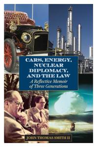 Cars Energy Nuclear Diplomacy And The Law A Reflective Memoir Of Three Generations John Thomas