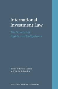 International Investment Law The Sources Of Rights And Obligations 1st Edition Tarcisio Gazzini Eric De Brabandere