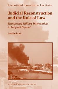 Judicial Reconstruction And The Rule Of Law Reassessing Military Intervention In Iraq And Beyond 1st Edition Angeline Lewis