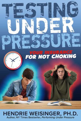 Testing Under Pressure Your Insurance For Not Choking Hendrie Weisinger