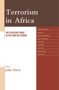 Terrorism In Africa The Evolving Front In The War On Terror John Davis Adrian Taylor Abdul Karim Bangura John Davis Mohamed A Elkhawas Ben K Fredmensah Alem Hailu Samuel Moki Cyril Obi Melissa Simpson
