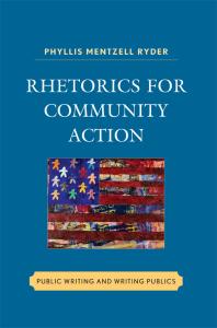 Rhetorics For Community Action Public Writing And Writing Publics Phyllis Mentzell Ryder
