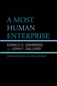 A Most Human Enterprise Controversies In The Social Sciences Donald O Granberg John Galliher