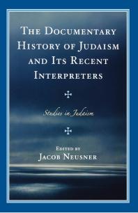 The Documentary History Of Judaism And Its Recent Interpreters Jacob Neusner