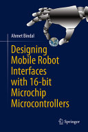 Designing Mobile Robot Interfaces With 16bit Microchip Microcontrollers Ahmet Bindal