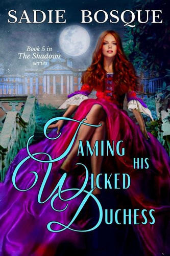 Taming His Wicked Duchess The Shadows Book 5 Sadie Bosque