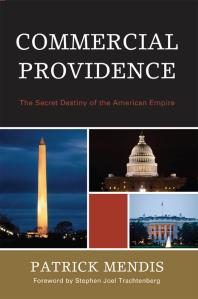 Commercial Providence The Secret Destiny Of The American Empire Patrick Mendis