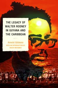 The Legacy Of Walter Rodney In Guyana And The Caribbean Arnold Gibbons