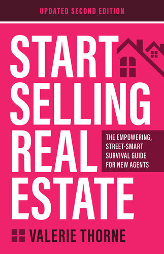 Start Selling Real Estate The Empowering Streetsmart Survival Guide For New Agents Updated 2nd Edition Valerie Thorne