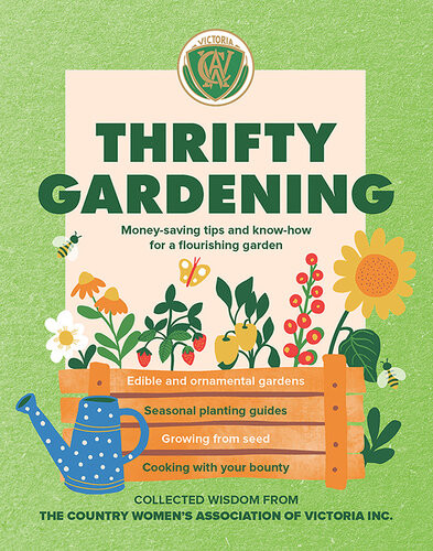 Thrifty Gardening Moneysaving Tips And Knowhow For A Flourishing Garden Country Womens Association Victoria