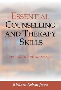 Essential Counselling And Therapy Skills The Skilled Client Model 1st Edition Richard Nelsonjones