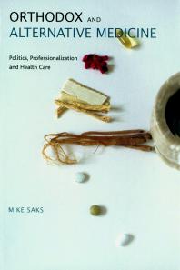 Orthodox And Alternative Medicine Politics Professionalization And Health Care 1st Edition Mike Saks