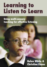 Learning To Listen To Learn Using Multisensory Teaching For Effective Listening 1st Edition Helen White Christina Evans