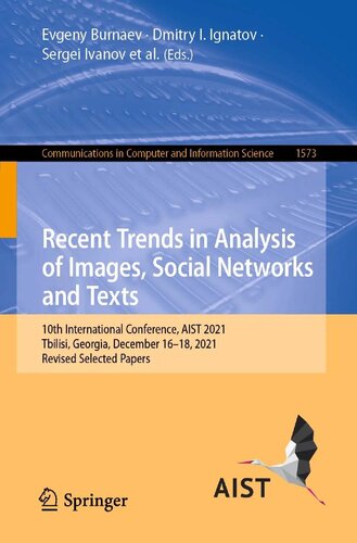 Recent Trends In Analysis Of Images Social Networks And Texts 10th International Conference Aist 2021 Tbilisi Georgia December 1618 2021 Revised Selected Papers 1st Ed 2022 Evgeny Burnaev