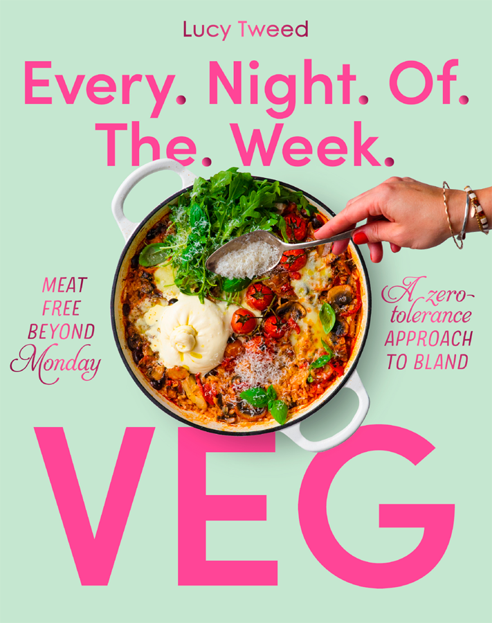 Every Night Of The Week Veg Meat Free Beyond Monday A Zerotolerance Approach To Bland Lucy Tweed