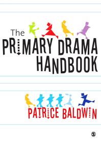 The Primary Drama Handbook 1st Edition Patrice Baldwin