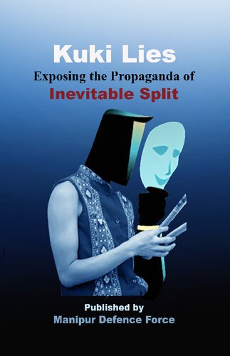 Kuki Lies Exposing The Propaganda Of Inevitable Split First Manipur Defence Force
