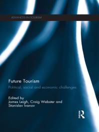 Future Tourism Political Social And Economic Challenges 1st Edition James Leigh Craig Webster Stanislav Ivanov