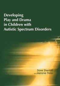 Developing Play And Drama In Children With Autistic Spectrum Disorders Dave Sherratt Melanie Peter