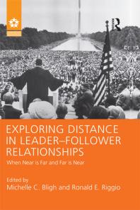 Exploring Distance In Leaderfollower Relationships When Near Is Far And Far Is Near Michelle C Bligh Ronald E Riggio