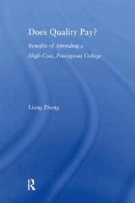 Does Quality Pay Benefits Of Attending A Highcost Prestigious College 1st Edition Liang Zhang