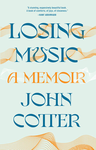 Losing Music A Memoir John Cotter