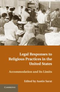 Legal Responses To Religious Practices In The United States Accomodation And Its Limits Austin Sarat