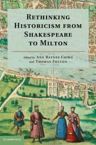 Rethinking Historicism From Shakespeare To Milton Ann Baynes Coiro Thomas Fulton