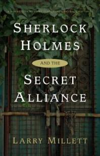 Sherlock Holmes And The Secret Alliance 1st Edition Larry Millett