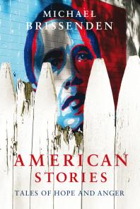 American Stories Tales Of Hope And Anger Michael Brissenden