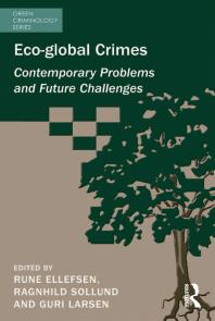 Ecoglobal Crimes Contemporary Problems And Future Challenges 1st Edition Ragnhild Sollund Rune Ellefsen Professor Ragnhild Sollund Dr Michael J Lynch Professor Paul B Stretesky