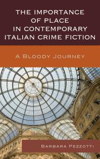The Importance Of Place In Contemporary Italian Crime Fiction A Bloody Journey Barbara Pezzotti