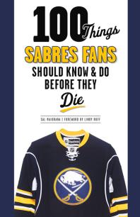 100 Things Sabres Fans Should Know Do Before They Die Sal Maiorana