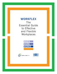 Workflex The Essential Guide To Effective And Flexible Workplaces Families And Work Institute Society For Human Resource Management