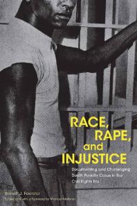 Race Rape And Injustice Documenting And Challenging Death Penalty Cases In The Civil Rights Era 1st Edition Michael Meltsner Barrett J Foerster