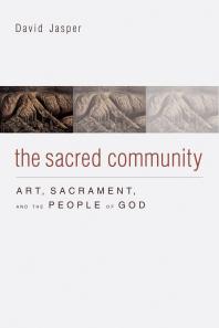 The Sacred Community Art Sacrament And The People Of God 1st Edition David Jasper