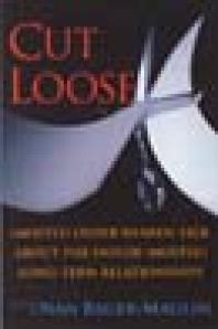 Cut Loose Mostly Older Women On The End Of Their Mostly Longterm Relationships 1st Edition Nan Bauermaglin
