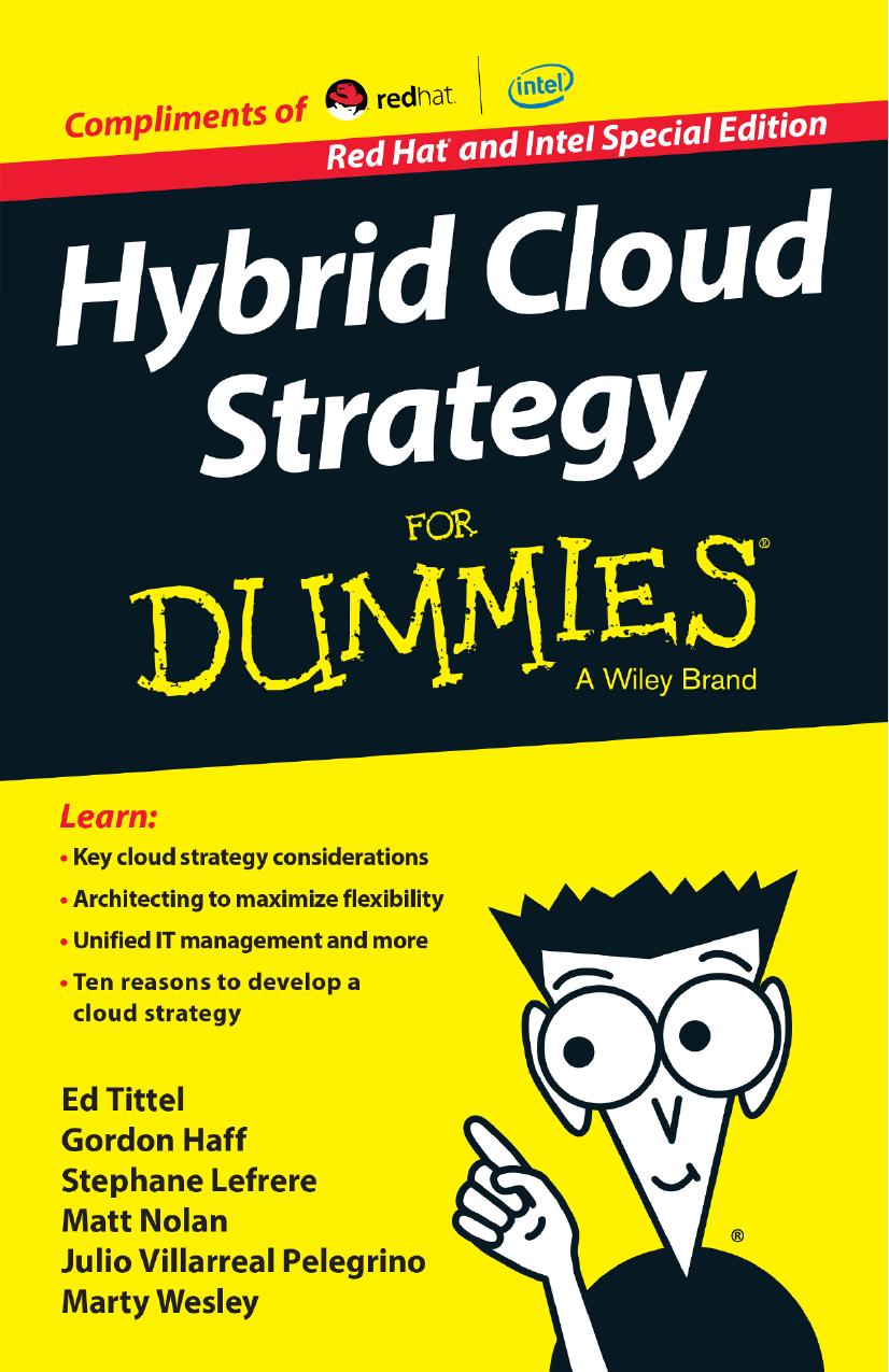 Hybrid Cloud Strategy For Dummies Red Hat And Intel Special Edition Red Hat And Intel Special Edition Ed Tittel Gordon Haff Stephane Lefrere Matt Nolan Julio Villarreal Pelegrino Marty Wesley