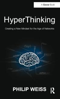 Hyperthinking Creating A New Mindset For The Age Of Networks Philip Weiss