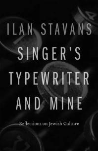 Singers Typewriter And Mine Reflections On Jewish Culture 1st Edition Ilan Stavans