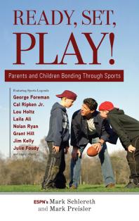 Ready Set Play Parents And Children Bonding Through Sports Mark Schlereth Mark Preisler